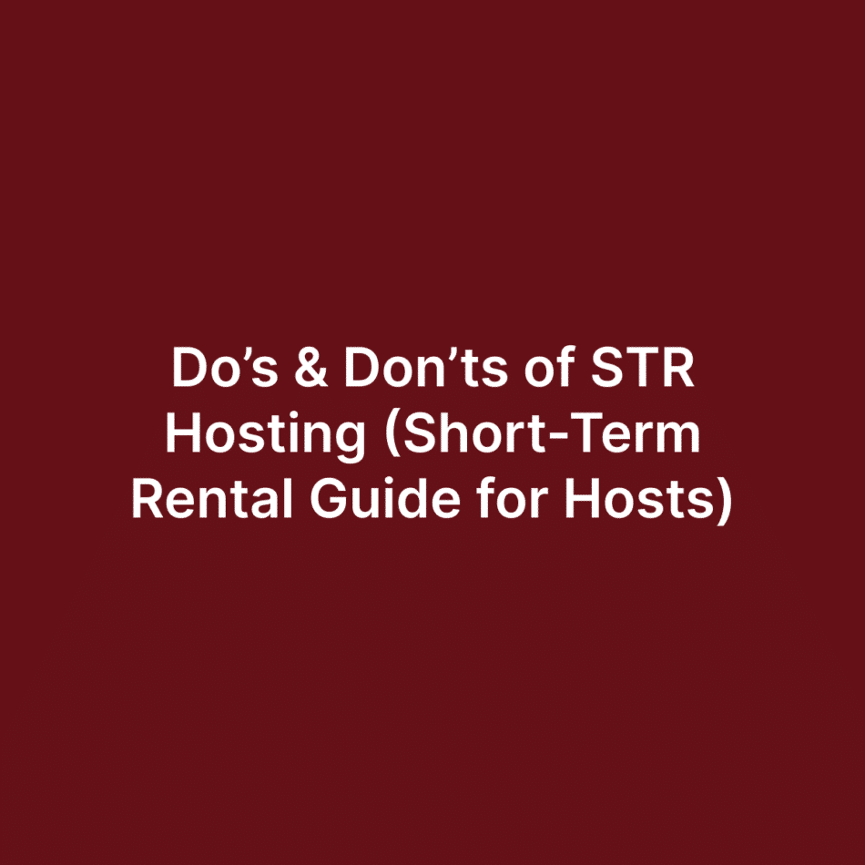 Do’s & Don’ts of STR Hosting